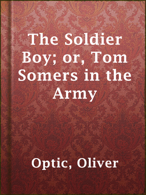 Cover image for The Soldier Boy; or, Tom Somers in the Army